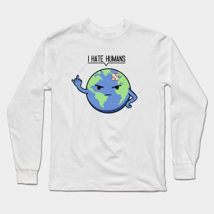 I Hate Humans Long Sleeve T-Shirt